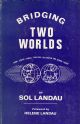 103072 Bridging two worlds;: Rabbi Ezekiel Landau (1888-1965): his written and spoken legacy